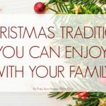 6 Christmas Traditions You Can Enjoy With Your Family
